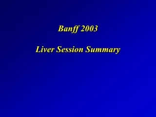 Banff 2003 Liver Session Summary