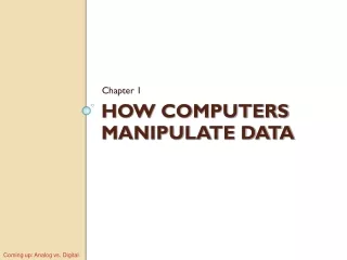 HOW COMPUTERS MANIPULATE DATA