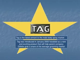 Tag is the latest entrant to the male body spray market