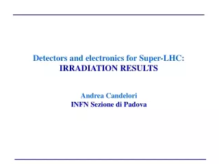 Detectors and electronics for Super-LHC: IRRADIATION RESULTS