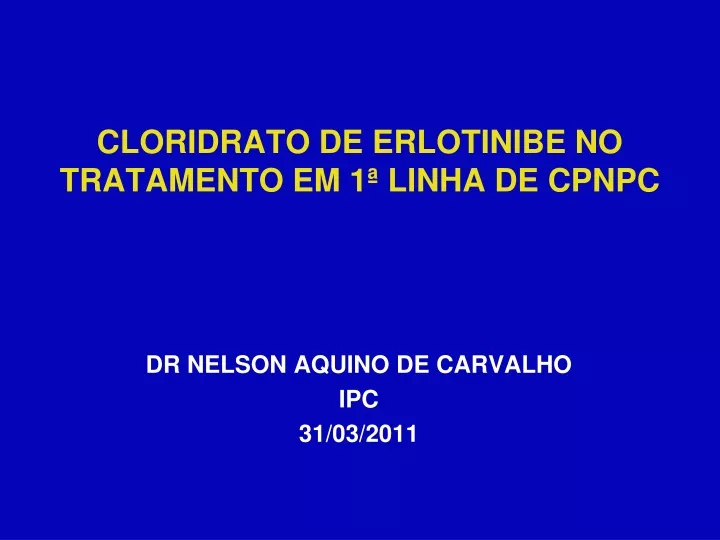 cloridrato de erlotinibe no tratamento em 1 linha de cpnpc