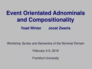 Event Orientated Adnominals and Compositionality  Yoad Winter 	Joost Zwarts