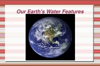 Our Earth's Water Features
