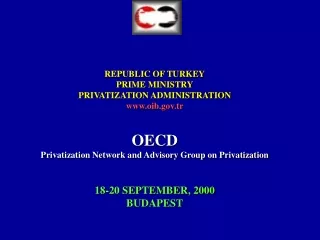 REPUBLIC OF TURKEY PRIME MINISTRY PRIVATIZATION ADMINISTRATION oib.tr OECD