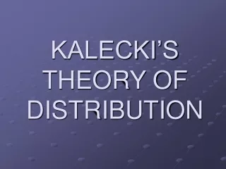 KALECKI’S THEORY OF DISTRIBUTION