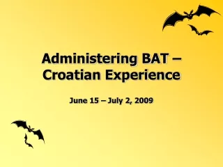 Administering BAT – Croatian Experience