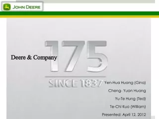 Deere &amp; Company  Yen-Hua Huang (Gina) Cheng- Yuan Huang Yu-Te Hung (Ted) Te-Chi Kuo (William)