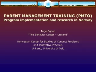 PARENT MANAGEMENT TRAINING (PMTO)  Program implementation and research in Norway