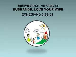 REINVENTING THE FAMILY2  HUSBANDS, LOVE YOUR WIFE