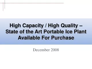 High Capacity / High Quality –  State of the Art Portable Ice Plant Available For Purchase