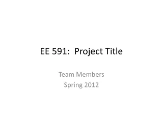 EE 591:  Project Title