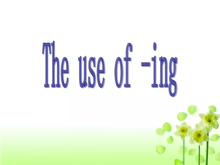 the use of ing