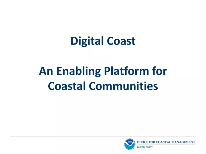 digital coast an enabling platform for coastal communities