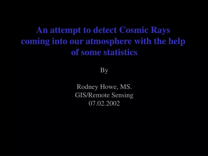 an attempt to detect cosmic rays coming into