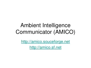 Ambient Intelligence Communicator (AMICO)