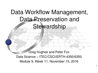 Data Workflow Management, Data Preservation and Stewardship