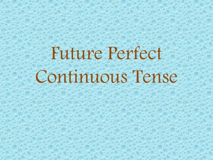 future perfect continuous tense