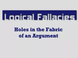 Holes in the Fabric  of an Argument