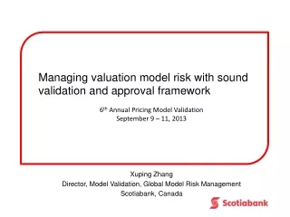 Xuping Zhang Director, Model Validation, Global Model Risk Management Scotiabank, Canada