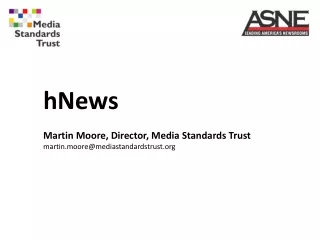 hNews Martin Moore, Director, Media Standards Trust martin.moore@mediastandardstrust