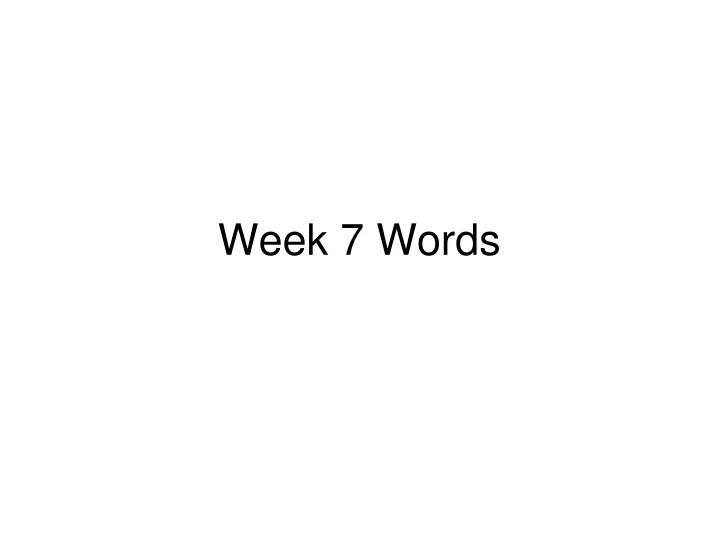 week 7 words