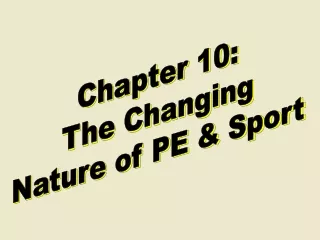 Chapter 10: The Changing Nature of PE &amp; Sport