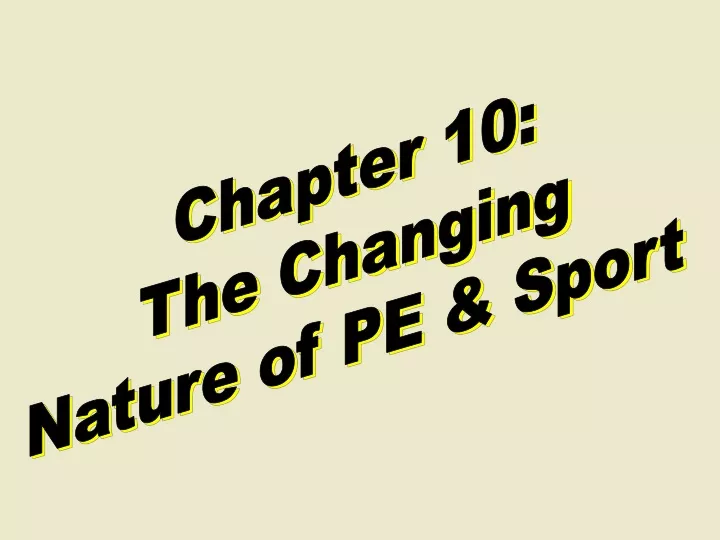 chapter 10 the changing nature of pe sport