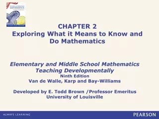 CHAPTER 2 Exploring What it Means to Know and Do Mathematics