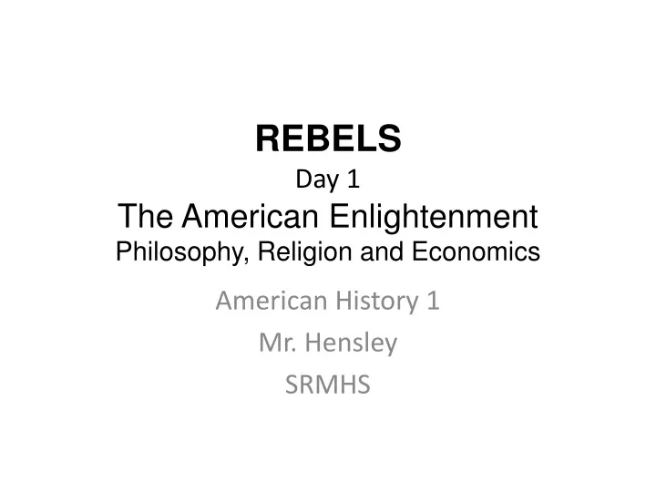 rebels day 1 the american enlightenment philosophy religion and economics