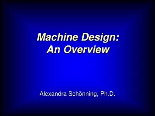 Machine Design:  An Overview