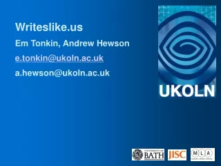 Writeslike Em Tonkin, Andrew Hewson e.tonkin@ukoln.ac.uk a.hewson@ukoln.ac.uk