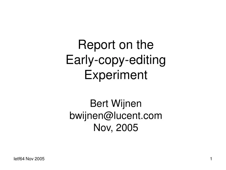report on the early copy editing experiment bert wijnen bwijnen@lucent com nov 2005
