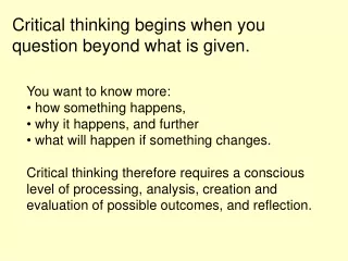 Critical thinking begins when you question beyond what is given.