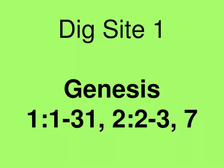 dig site 1 genesis 1 1 31 2 2 3 7