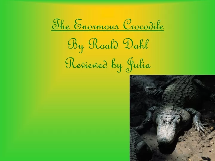 the enormous crocodile by roald dahl reviewed by julia