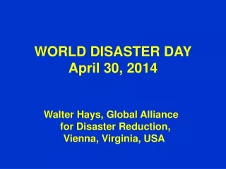 WORLD DISASTER DAY April 30, 2014