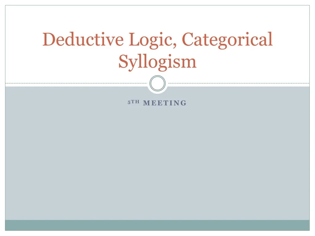PPT - Mastering Deductive Logic: Understanding Categorical Syllogisms ...
