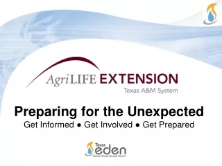 Preparing for the Unexpected Get Informed  ?  Get Involved  ?  Get Prepared