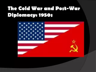 The Cold War and Post-War Diplomacy: 1950s