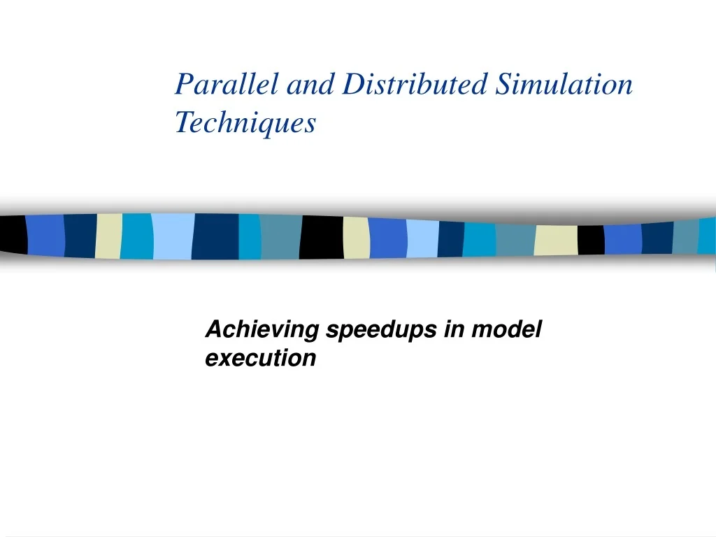 PPT - Parallel and Distributed Simulation Techniques PowerPoint ...