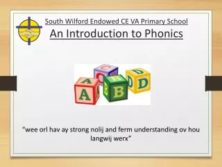 South Wilford Endowed CE VA Primary School An Introduction to Phonics