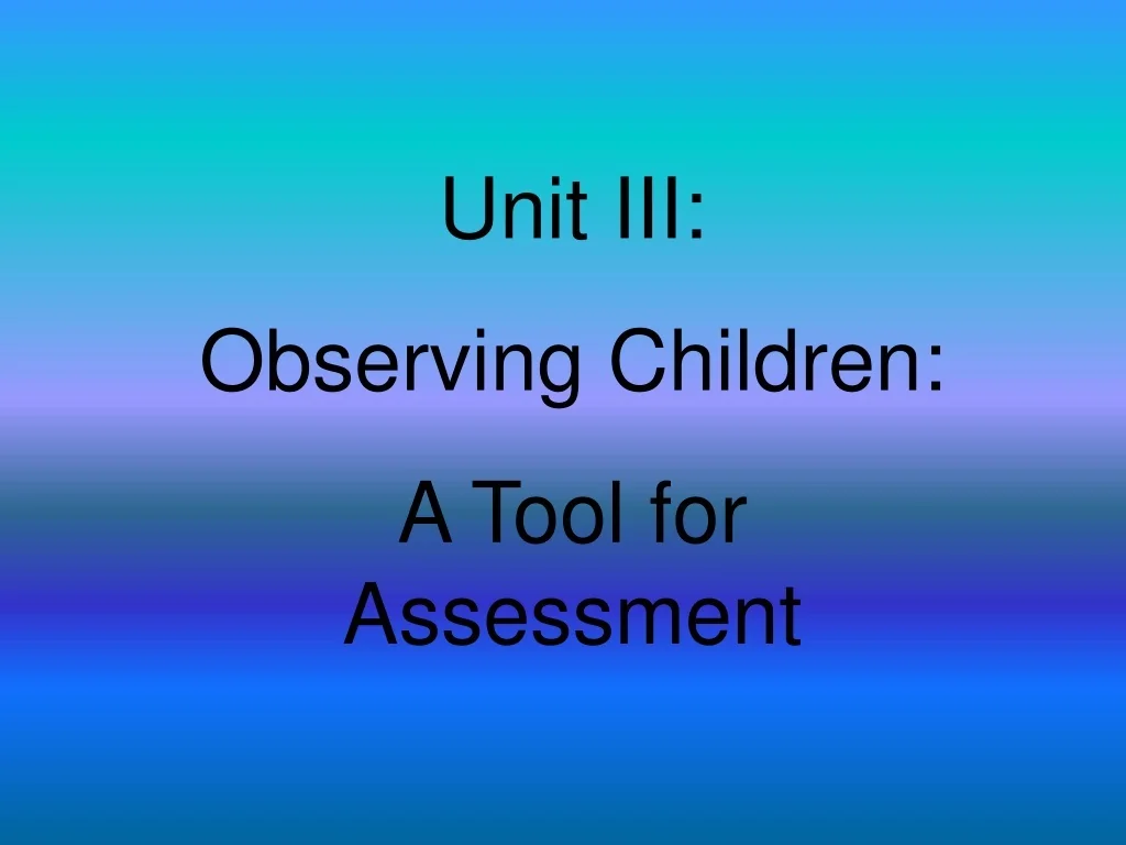PPT - Comprehensive Guide to Child Assessment Methods PowerPoint ...