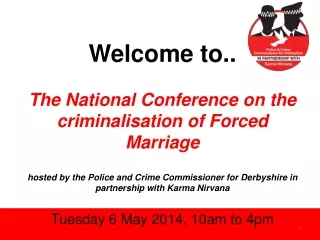 Welcome to.. The National Conference on the criminalisation of Forced Marriage