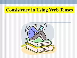 Consistency in Using Verb Tenses