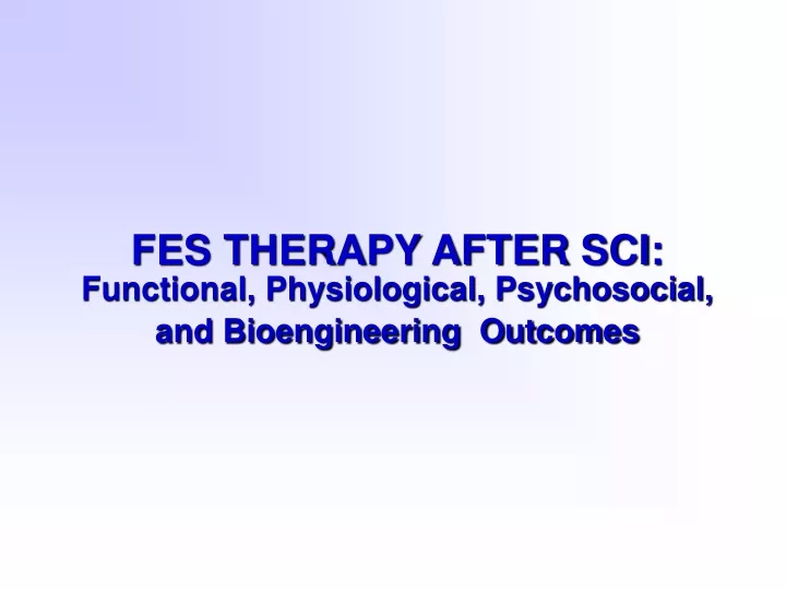 fes therapy after sci functional physiological psychosocial and bioengineering outcomes