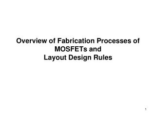 Overview of Fabrication Processes of MOSFETs and Layout Design Rules