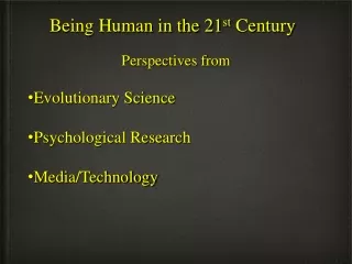 Being Human in the 21 st  Century