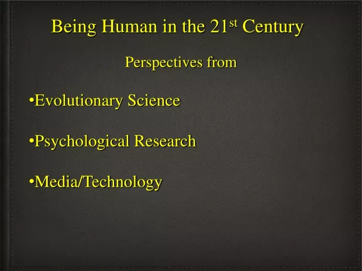 being human in the 21 st century