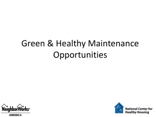 Green &amp; Healthy Maintenance Opportunities