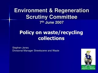 Environment &amp; Regeneration Scrutiny Committee 7 th  June 2007